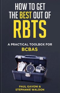 Book cover: How to Get the Best Out of RBTs: A Practical Toolbox for BCBAs